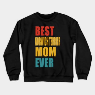 Vintage Best Norwich Terrier Mom Ever Crewneck Sweatshirt